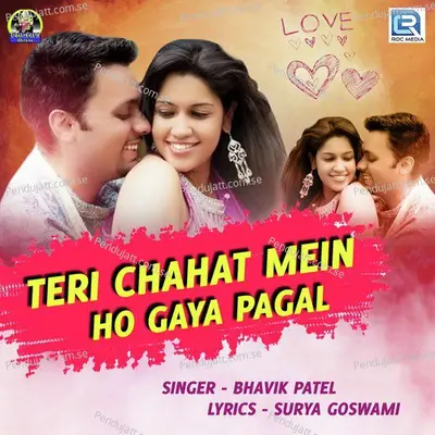 Teri Chahat Mein Ho Gaya Pagal - Bhavik Patel album cover 