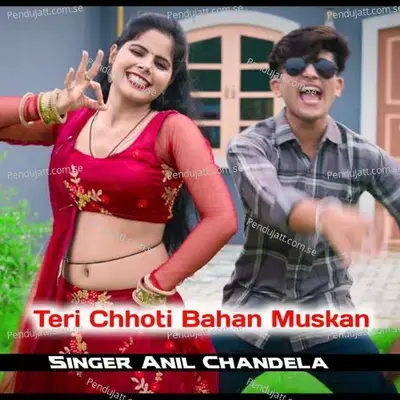 Teri Chhoti Bahan Muskan - Anil Chandela album cover 