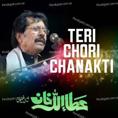 Teri Chori Chanakti - Attaullah Khan Esakhelvi album cover 