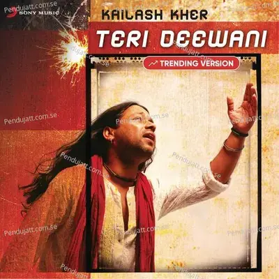 Teri Deewani (Trending Version) - Kailash Kher