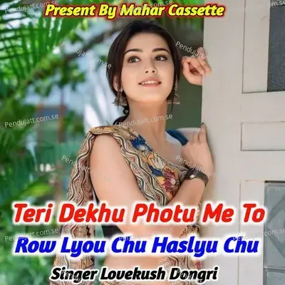Teri Dekhu Photu Me To Row Lyou Chu Haslyu Chu - Lovekush Dungri