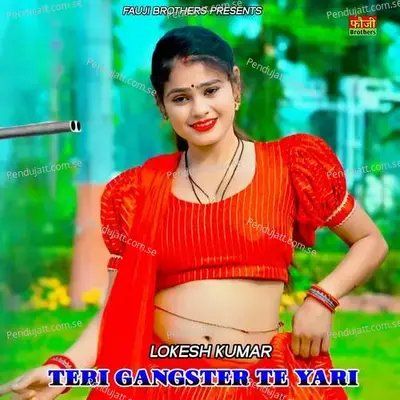 Teri Gangster Te Yari - Lokesh Kumar