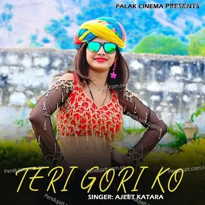 Teri Gori Ko - Ajeet Katara
