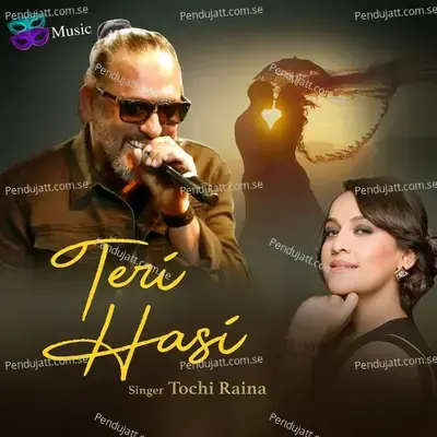 Teri Hasi - Tochi Raina album cover 