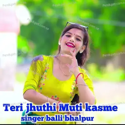 Teri Jhuthi Muti Kasme - Balli Bhalpur album cover 