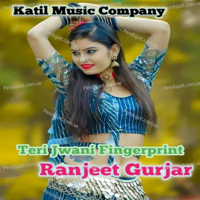 Teri Jwani Fingerprint - Ranjeet Gurjar album cover 