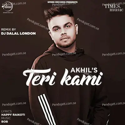 Teri Kami Remix Dj Dalal London - Akhil album cover 