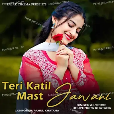 Teri Katil Mast Jawani - Bhupendra Khatana