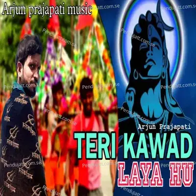 Teri Kawad Laya Hu - Arjun Prajapati album cover 