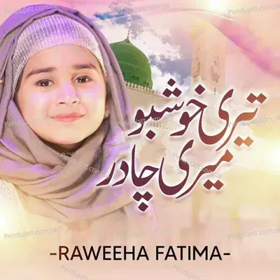 Teri Khushbu Meri Chadar - Raweeha Fatima album cover 