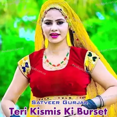 Teri Kismis Ki Burset - Satveer Gurjar album cover 