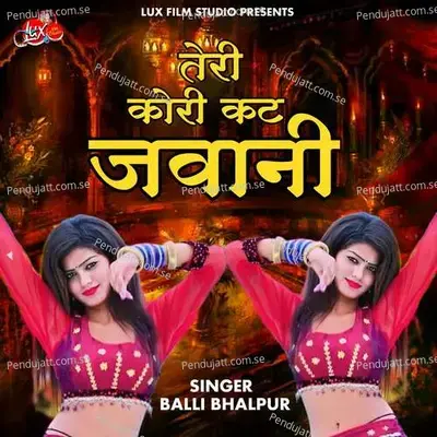 Teri Kori Cut Jawani - Balli Bhalpur album cover 