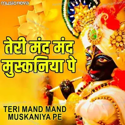 Krishna Bhajan - Teri Mand Mand Muskaniya Pe - Manoj Mishra album cover 