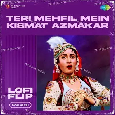 Teri Mehfil Mein Kismat Azmakar Lofi Flip - Raahi album cover 