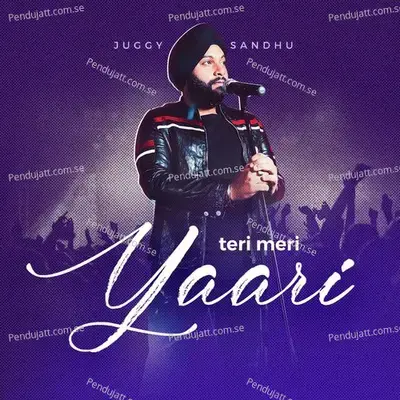 Teri Meri Yaari - Juggy Sandhu album cover 