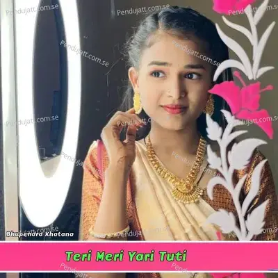 Teri Meri Yari Tuti - Bhupendra Khatana
