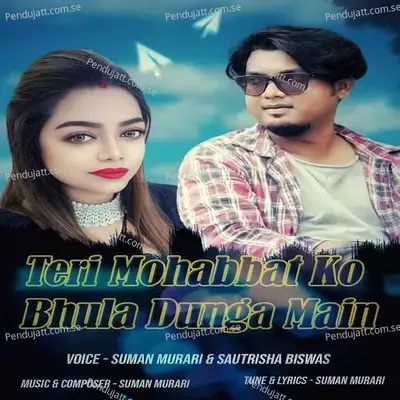 Teri Mohabbat Ko Bhula Dunga Main - Suman Murari album cover 