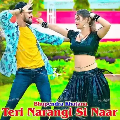 Teri Narangi Si Naar - Bhupendra Khatana album cover 