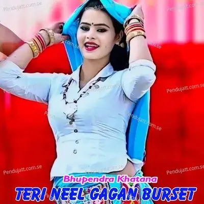 Teri Neel Gagan Burset - Bhupendra Khatana