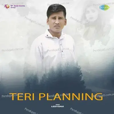 Teri Planning - Ajesh Kumar album cover 