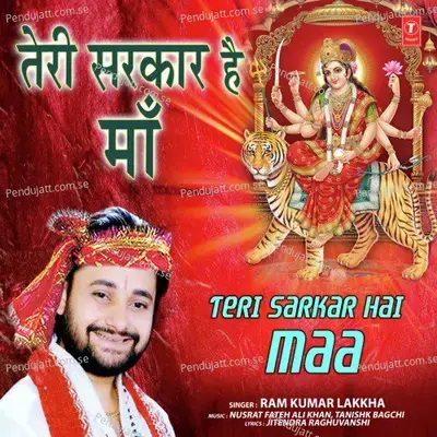 Teri Sarkar Hai Maa - Ram Kumar Lakkha album cover 