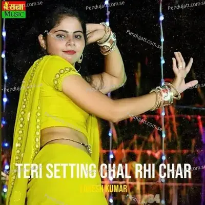 Teri Setting Chal Rhi Char - Lokesh Kumar