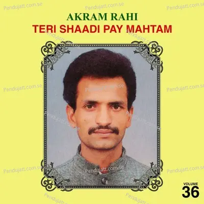 Pi Pi Kar Bhi Dekh Liya - Akram Rahi album cover 