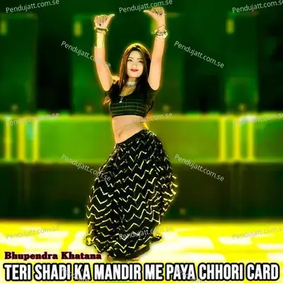 Teri Shadi Ka Mandir Me Paya Chhori Card - Bhupendra Khatana