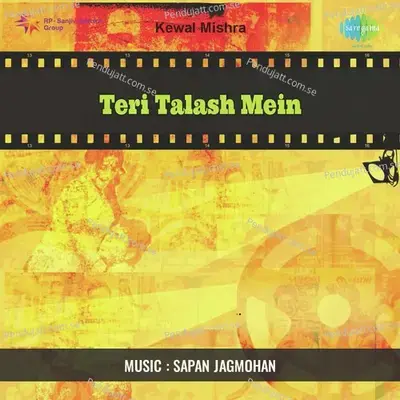 Teri Talash Mein - Sapan-Jagmohan