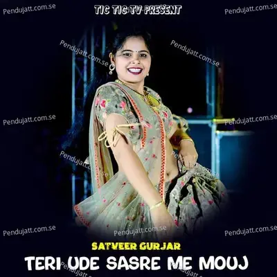 Teri Ude Sasre Me Mouj - Satveer Gurjar album cover 