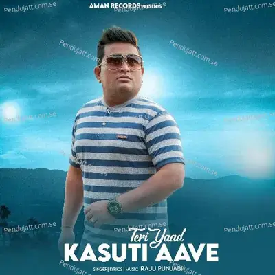 Teri Yaad Kasuti Aave - Raju Punjabi album cover 