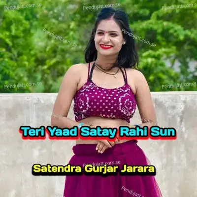 Teri Yaad Satay Rahi Sun - Satendra Gurjar Jarara album cover 