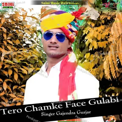 Tero Chamke Face Gulabi - Gajendra Gurjar album cover 