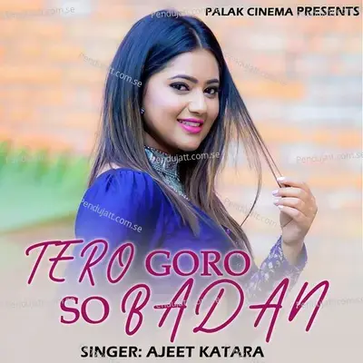 Tero Goro So Badan - Ajeet Katara