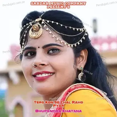 Tero Kon Se Chal Raho Pyar - Bharat Kasana