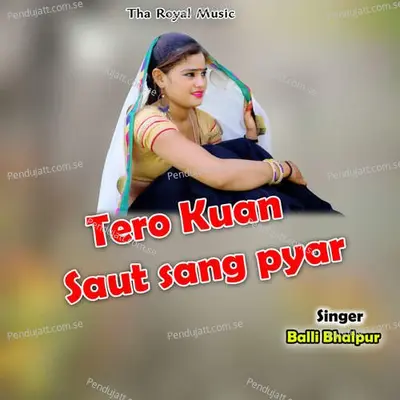 Tero Kuan Saut Sang Pyar - Balli Bhalpur album cover 