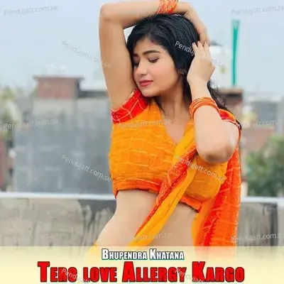 Tero Love Allergy Kargo - Bhupendra Khatana album cover 