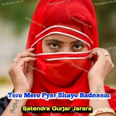 Tero Mero Bhayo Pyar Badnaam - Satendra Gurjar Jarara