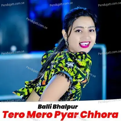 Tero Mero Pyar Chhora - Balli Bhalpur album cover 