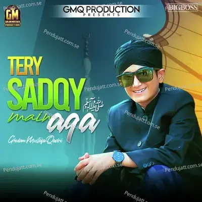 Tery Sadqy Main Aqa - Ghulam Mustafa Qadri album cover 
