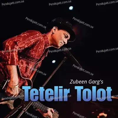 Tetelir Tolot - Zubeen Garg album cover 