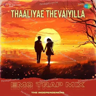 Thaaliyae Thevaiyilla - Emo Trap Mix - The Independeners album cover 