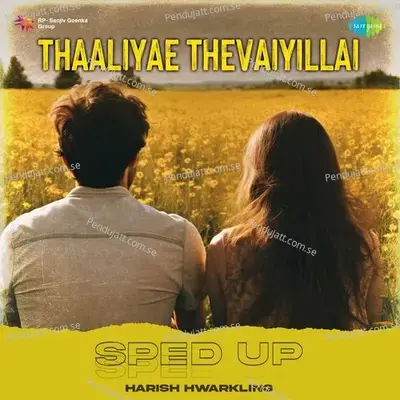 Thaaliyae Thevaiyillai - Sped Up - Harish Hwarkling album cover 