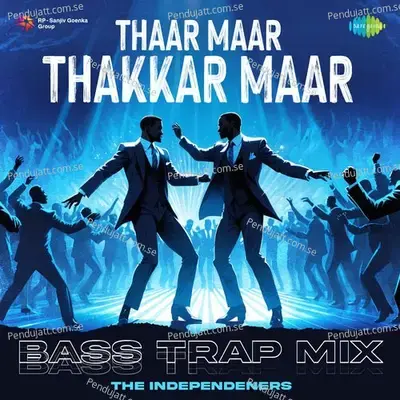 Thaar Maar Thakkar Maar - Bass Trap Mix - The Independeners album cover 