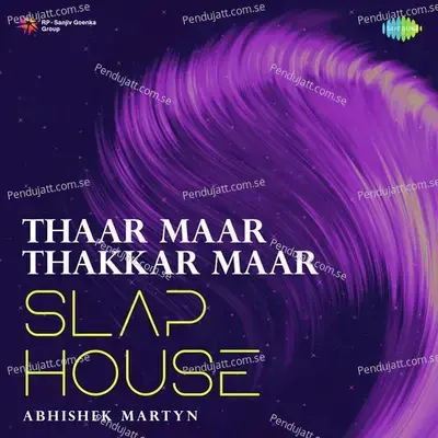 Thaar Maar Thakkar Maar - Slap House - Abhishek Martyn album cover 