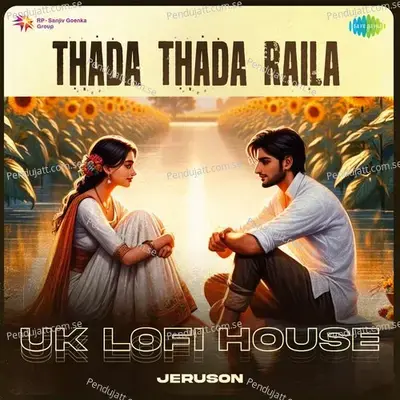 Thada Thada Raila - Uk Lofi House - Jeruson album cover 