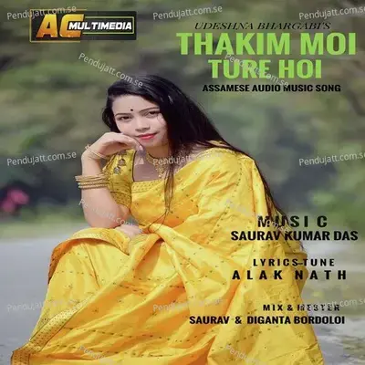 Thakim Moi Ture Hoi - Udeshna Bhargabi album cover 