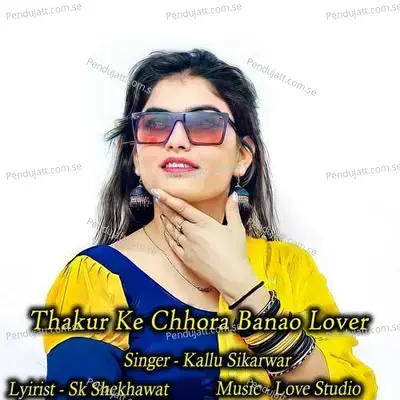 Thakur Ke Chhora Banao Lover - Kallu Sikarwar album cover 