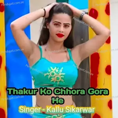 Thakur Ko Chhora Gora He - Kallu Sikarwar album cover 