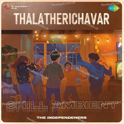 Thalatherichavar - Chill Ambient - The Independeners album cover 